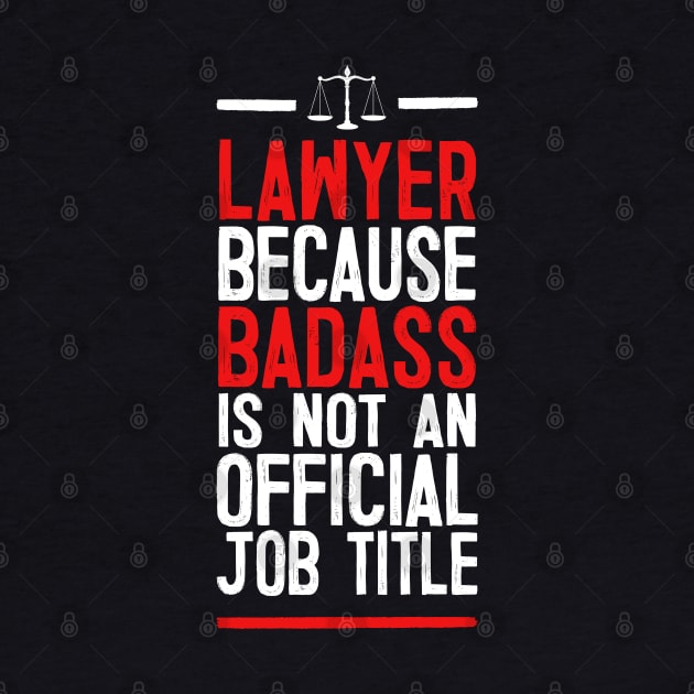 Lawyer Because Badass Is Not An Official Job Title by DankFutura